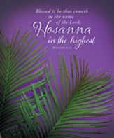 Hosanna In the Highest (Matthew 21:9, KJV) Large Bulletins, 100