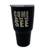 Come and See, Stainless Steel Tumbler, Black, 30 oz