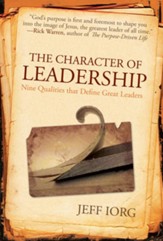 The Character of Leadership: Nine Qualities that Define Great Leaders - eBook