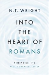 Into the Heart of Romans: A Deep Dive into Paul's Greatest Letter