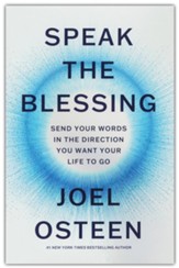 Speak The Blessing: Send Your Words In The Direction  You Want Your Life To Go