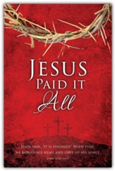 Jesus Paid It All (John 19:30, NIV) Bulletins, 100