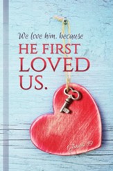 We Love Him Because He First (1 John 4:19, KJV) Bulletins, 100