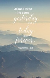 The Same Forever (Hebrews 13:8, KJV) Bulletins, 100