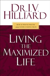 Living the Maximized Life: How to Win No Matter Where You're Starting From - eBook