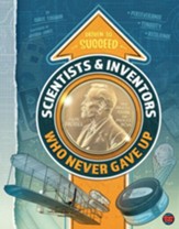 Scientists & Inventors Who Never Gave Up, Grades 4 - 9