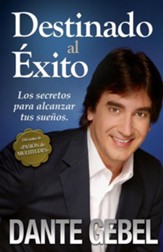 Destinado al exito: Como alcanzar tus mejores suenos - eBook