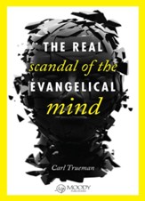 The Real Scandal of the Evangelical Mind - eBook