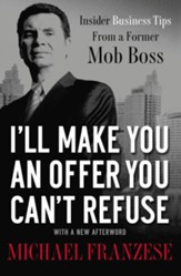 I'll Make You an Offer You Can't Refuse: Insider Business Tips from a Former Mob Boss - eBook