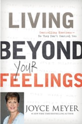 Living Beyond Your Feelings: Controlling Emotions So They Don't Control You - eBook