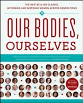 Our Bodies, Ourselves: The Classic--Written by Women, For Women - eBook