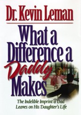 What a Difference a Daddy Makes: The Lasting Imprint a Dad Leaves on His Daughter's Life - eBook