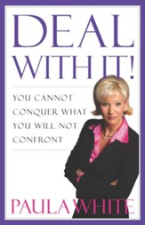 Deal With It!: You Cannot Conquer What You Will Not Confront - eBook