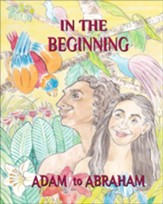 In the Beginning: Adam to Abraham