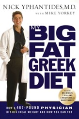 My Big Fat Greek Diet: How a 467-Pound Physician Hit His Ideal Weight and How You Can Too - eBook