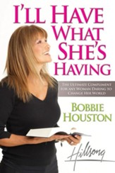 I'll Have What She's Having: The Ultimate Compliment for any Woman Daring to Change Her World - eBook