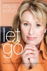 Let Go: Live Free of the Burdens All Women Know - eBook