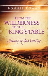 From the Wilderness to the King's Table: Journey to Your Destiny - eBook