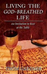 Living the God-Breathed Life: An Invitation to Rest at the Table - eBook
