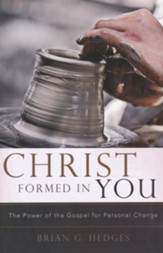 Christ Formed in You: The Power of the Gospel for Personal Change - eBook