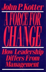 Force for Change: How Leadership Differs from Management