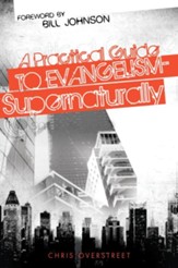 A Practical Guide to Evangelism- Supernaturally - eBook