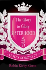 The Glory to Glory Sisterhood: God's Sorority - eBook