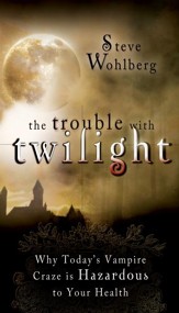 The Trouble with Twilight: Why Today's Vampire Craze is Hazardous to Your Health - eBook