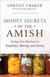 Money Secrets of the Amish: Finding True Abundance in Simplicity, Sharing, and Saving - eBook