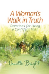 Woman s Walk in Truth, A: Devotions for Living a Confident Faith - eBook