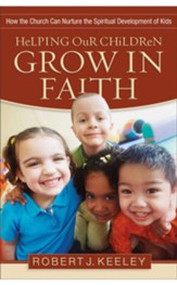 Helping Our Children Grow in Faith: How the Church Can Nurture the Spiritual Development of Kids - eBook