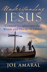 Understanding Jesus: Cultural Insights into the Words and Deeds of Christ - eBook