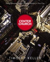 Center Church: Doing Balanced, Gospel-Centered Ministry in Your City - eBook