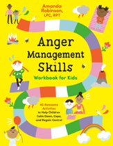 Anger Management Skills Workbook for Kids: 40 Awesome Activities to Help Children Calm Down, Cope, and Regain Control