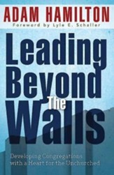 Leading Beyond the Walls: Developing Congregations With a Heart for the Unchurched - eBook