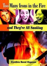 Too Many Irons in the Fire: and They're All Smoking - eBook