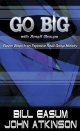 Go Big With Small Groups: Eleven Steps To an Explosive Small Group Ministry - eBook
