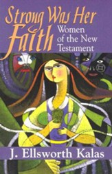 Strong Was Her Faith: Women of the New Testament - eBook