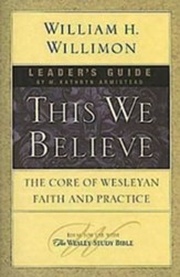 This We Believe Leaders Guide: The Core of Wesleyan Faith and Practice - eBook