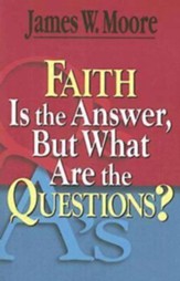 Faith is the Answer, But What Are the Questions? - eBook
