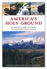America's Holy Ground: 61 Faithful Reflections on Our National Parks - Slightly Imperfect
