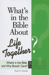 What's in the Bible About Life Together?: What's in the Bible and Why Should I Care? - eBook