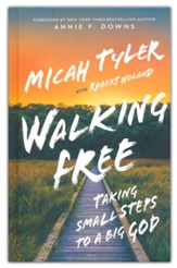 Walking Free: Taking Small Steps to a Big God