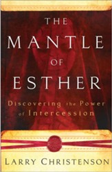 Mantle of Esther, The: Discovering the Power of Intercession - eBook