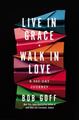 Live in Grace, Walk in Love: A 365-Day Devotional