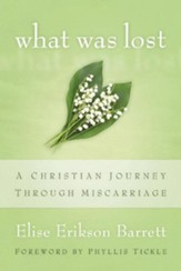 What Was Lost: A Christian Journey through Miscarriage - eBook