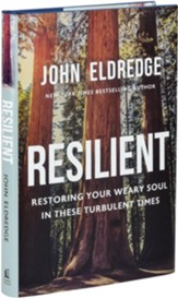 Resilient: Restoring Your Weary Soul in These Turbulent Times