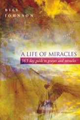A Life of Miracles: 365-Day Guide to Prayer and Miracles - eBook