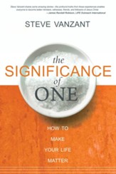 The Significance of One: How to Make Your Life Matter - eBook