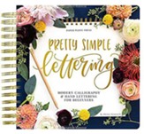 Pretty Simple Lettering: Modern Calligraphy & Hand Lettering for Beginners: A Step by Step Guide to Beautiful Hand Lettering & Brush Pen Calligraphy Design